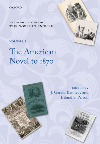 The Oxford History Of The Novel In English: Volume 5: The American Novel To 1870