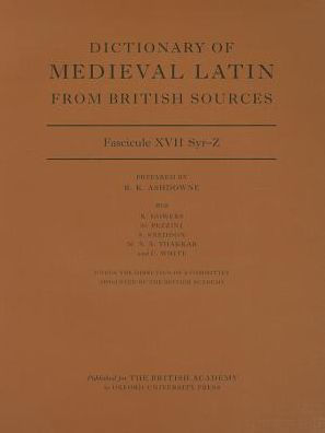 Dictionary Of Medieval Latin From British Sources, Fascicule Xvii, Syr-Z (Medieval Latin Dictionary)