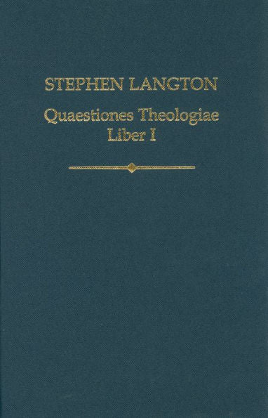 Stephen Langton, Quaestiones Theologiae: Liber I (Auctores Britannici Medii Aevi)