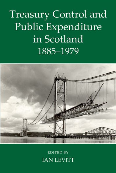 Treasury Control And Public Expenditure In Scotland 1885-1979 (Records Of Social And Economic History)