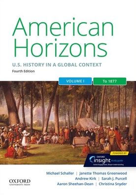 American Horizons: Us History In A Global Context, Volume One: To 1877
