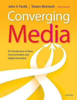 Converging Media: An Introduction To Mass Communication And Digital Innovation