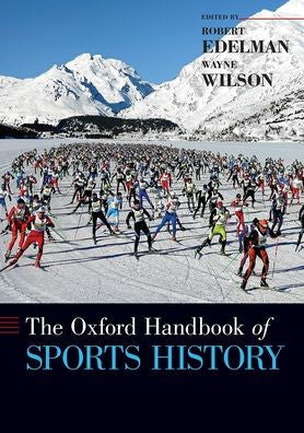 The Oxford Handbook Of Sports History (Oxford Handbooks)