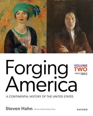 Forging America: Volume Two Since 1863: A Continental History Of The United States