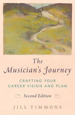 The Musician'S Journey: Crafting Your Career Vision And Plan
