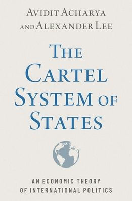 The Cartel System Of States: An Economic Theory Of International Politics