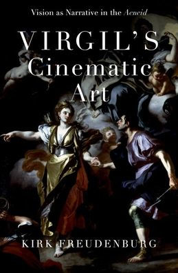 Virgil'S Cinematic Art: Vision As Narrative In The Aeneid