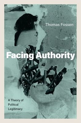 Facing Authority: A Theory Of Political Legitimacy