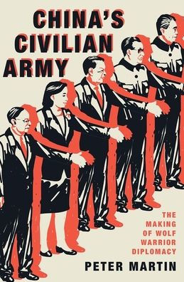 China'S Civilian Army: The Making Of Wolf Warrior Diplomacy