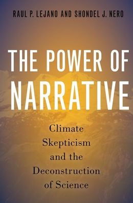 The Power Of Narrative: Climate Skepticism And The Deconstruction Of Science