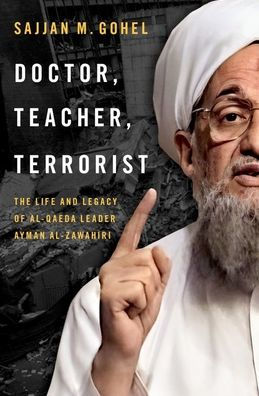 Doctor, Teacher, Terrorist: The Life And Legacy Of Al-Qaeda Leader Ayman Al-Zawahiri