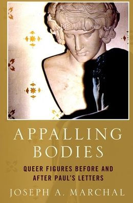 Appalling Bodies: Queer Figures Before And After Paul'S Letters