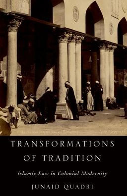 Transformations Of Tradition: Islamic Law In Colonial Modernity