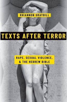 Texts After Terror: Rape, Sexual Violence, And The Hebrew Bible