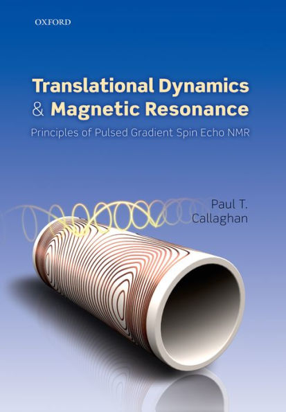 Translational Dynamics And Magnetic Resonance: Principles Of Pulsed Gradient Spin Echo Nmr