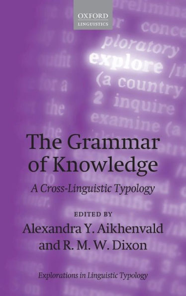 The Grammar Of Knowledge: A Cross-Linguistic Typology (Explorations In Linguistic Typology)