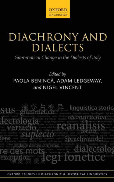 Diachrony And Dialects: Grammatical Change In The Dialects Of Italy (Oxford Studies In Diachronic And Historical Linguistics)