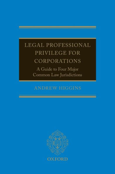 Legal Professional Privilege For Corporations: A Guide To Four Major Common Law Jurisdictions