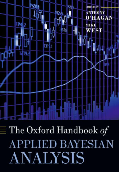 The Oxford Handbook Of Applied Bayesian Analysis (Oxford Handbooks)