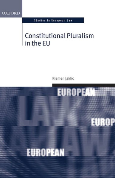 Constitutional Pluralism In The Eu (Oxford Studies In European Law)