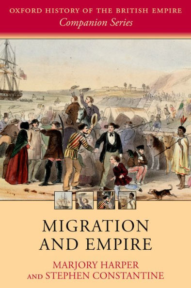 Migration And Empire (Oxford History Of The British Empire Companion Series)