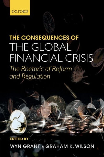 The Consequences Of The Global Financial Crisis: The Rhetoric Of Reform And Regulation