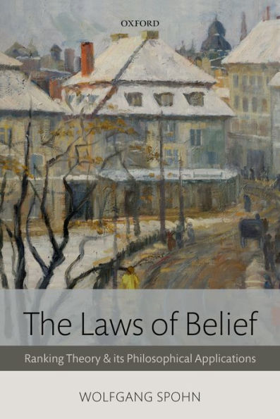 The Laws Of Belief: Ranking Theory And Its Philosophical Applications