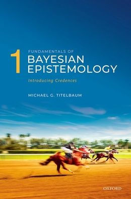 Fundamentals Of Bayesian Epistemology 1: Introducing Credences