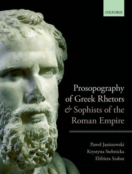 Prosopography Of Greek Rhetors And Sophists Of The Roman Empire