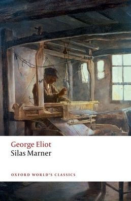 Silas Marner: The Weaver Of Raveloe (Oxford World's Classics)