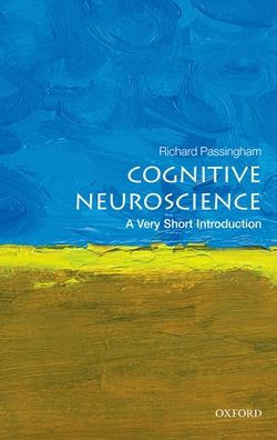 Cognitive Neuroscience: A Very Short Introduction (Very Short Introductions)