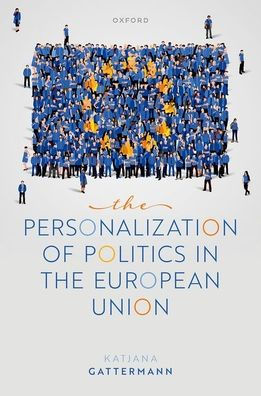 The Personalization Of Politics In The European Union