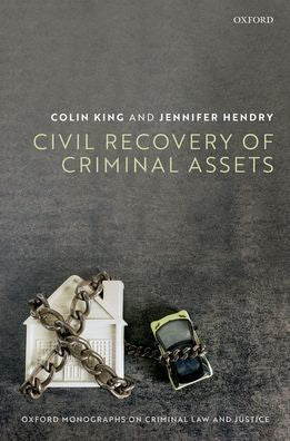 Civil Recovery Of Criminal Property (Oxford Monographs On Criminal Law And Justice)
