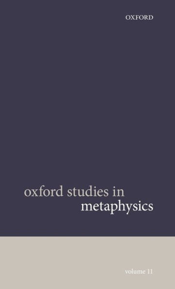 Oxford Studies In Metaphysics Volume 11