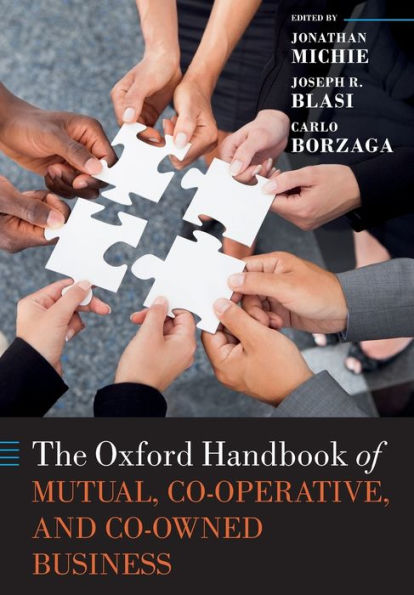 The Oxford Handbook Of Mutual, Co-Operative, And Co-Owned Business (Oxford Handbooks)