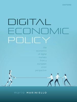 Digital Economic Policy: The Economics Of Digital Markets From A European Union Perspective