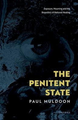 The Penitent State: Exposure, Mourning And The Biopolitics Of National Healing