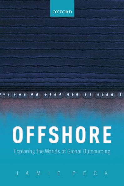 Offshore: Exploring The Worlds Of Global Outsourcing