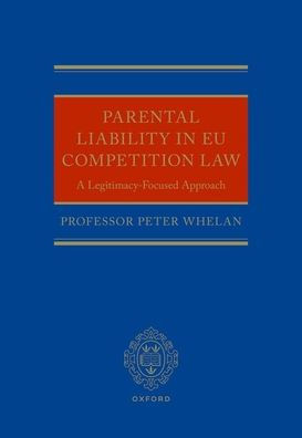 Parental Liability In Eu Competition Law: A Legitimacy-Focused Approach