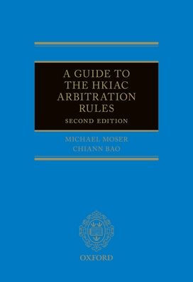 A Guide To The Hkiac Arbitration Rules 2E