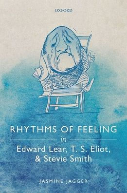Rhythms Of Feeling In Edward Lear, T. S. Eliot, And Stevie Smith