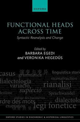 Functional Heads Across Time: Syntactic Reanalysis And Change (Oxford Studies In Diachronic And Historical Linguistics)