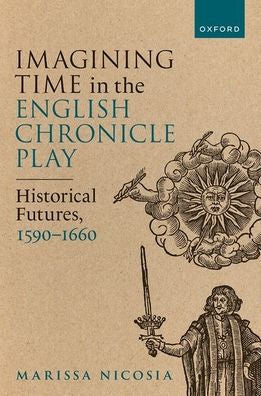 Imagining Time In The English Chronicle Play: Historical Futures, 1590-1660