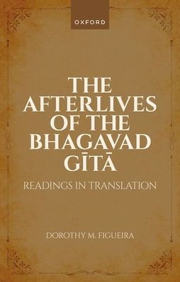 The Afterlives Of The Bhagavad Gita: Readings In Translation