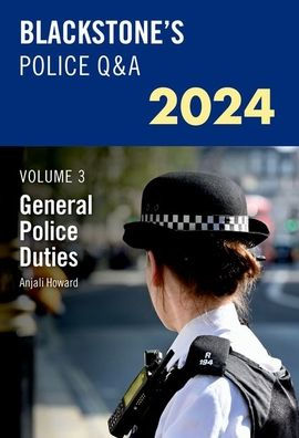 Blackstone'S Police Q&A'S 2024 Volume 3: General Police Duties (Police Q & A, 3)