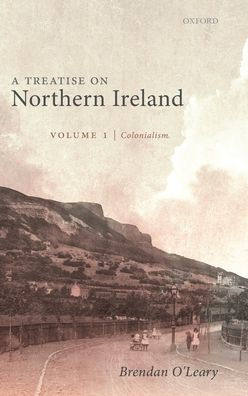 A Treatise On Northern Ireland, Volume I: Colonialism