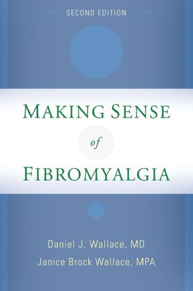 Making Sense Of Fibromyalgia: New And Updated