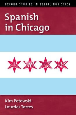Spanish In Chicago (Oxford Studies Sociolinguistics Series)