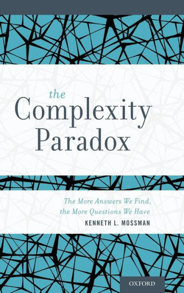 The Complexity Paradox: The More Answers We Find, The More Questions We Have