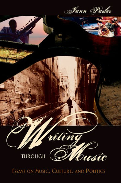 Writing Through Music: Essays On Music, Culture, And Politics